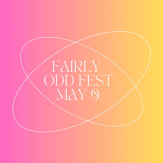 Fairly Odd Finds Festival May 9